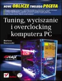 Tuning, wyciszanie i overclocking komputera PC Tuning, wyciszanie i overclocking komputera PC